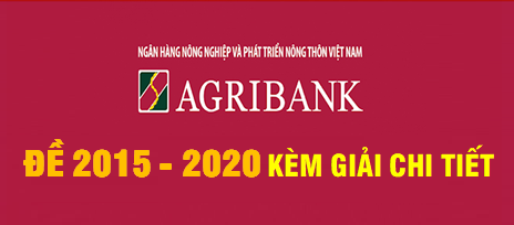 Đề thi Agribank mới nhất kèm Giải chi tiết