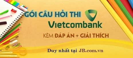Bộ sưu tập câu hỏi thi Vietcombank