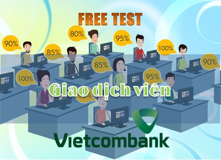 Bài thi thử Giao dịch viên Vietcombank 2018 (MIỄN PHÍ)