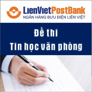 Câu hỏi Tin học LienVietPostBank (LVPB)