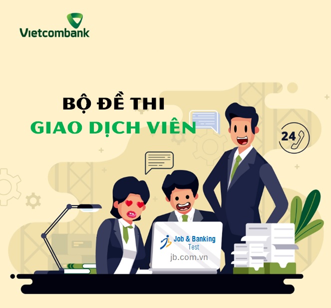 BST ôn thi Giao dịch viên Vietcombank