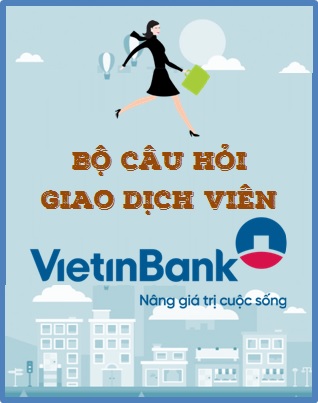 Bộ câu hỏi Giao dịch viên Vietinbank