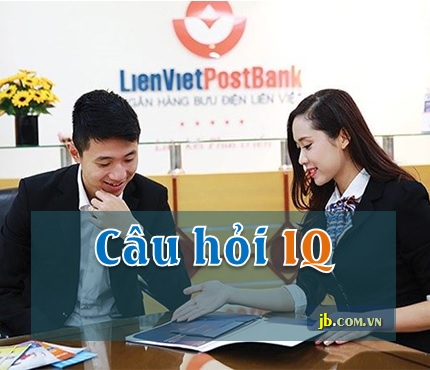 Câu hỏi IQ thi LienVietPostBank (LVPB)