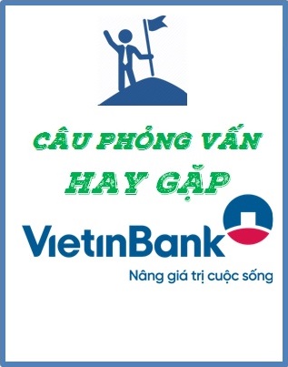 TOP câu hỏi phỏng vấn Vietinbank hay gặp