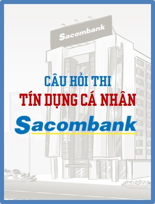Câu hỏi Tín dụng Cá nhân Sacombank