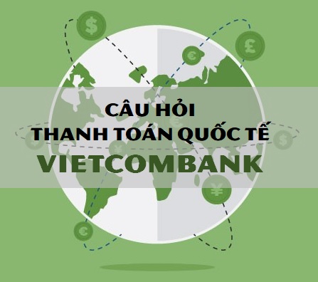 JB Premium - Câu hỏi Thanh toán quốc tế Vietcombank 2021