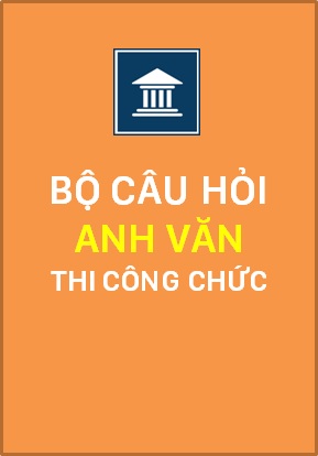 Bộ câu hỏi Anh Văn thi công chức