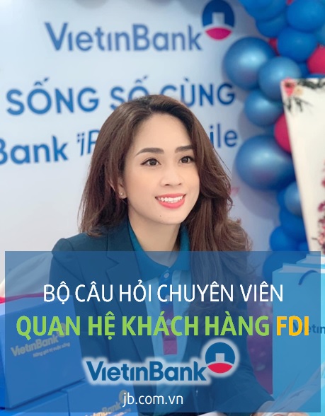 Bộ câu hỏi Tín dụng - Quan hệ khách hàng FDI Vietinbank