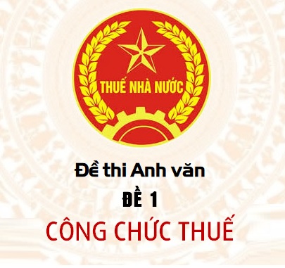 Công chức Thuế - Đề thi Anh văn số 1