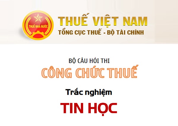 Công chức Thuế - Trắc nghiệm Tin học